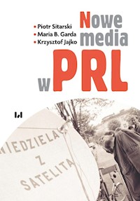 Nowe media w PRL - Sitarski Piotr, Garda Maria B., Jajko Krzysztof - książka