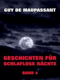 Geschichten für schlaflose Nächte, Band 4 - Guy de Maupassant - ebook