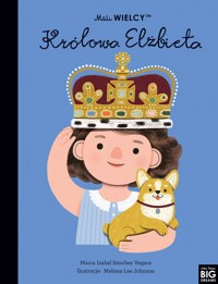 Mali WIELCY. Królowa Elżbieta - Maria Isabel Sanchez-Vegara - książka