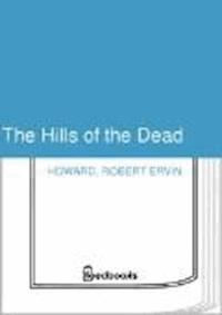 The Hills of the Dead - Robert Ervin Howard - darmowy ebook