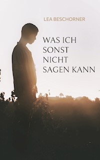 Was ich sonst nicht sagen kann - Lea Beschorner - ebook