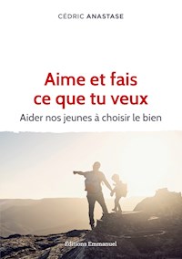 Aime et fais ce que tu veux - Cédric Anastase - ebook