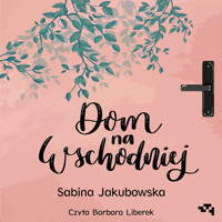 Dom na Wschodniej - Sabina Jakubowska - audiobook