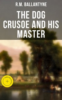 The Dog Crusoe and His Master - R. M. Ballantyne - ebook