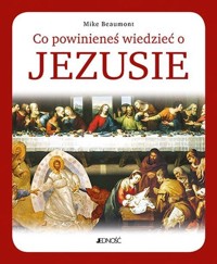 Co powinieneś wiedzieć o Jezusie - Beaumont Mike - książka