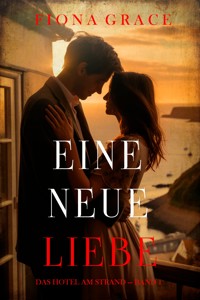 Eine Neue Liebe (Das Hotel am Strand — Band 1) - Fiona Grace - ebook