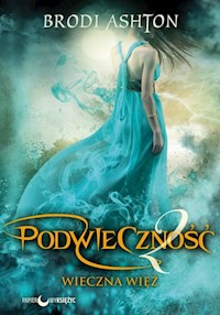 Podwieczność Tom 2 Wieczna więź - Ashton Brodi - książka