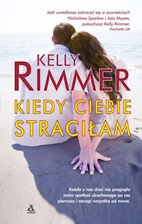 Kiedy ciebie straciłam - Kelly Rimmer - książka