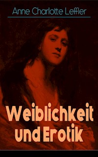 Weiblichkeit und Erotik - Anne Charlotte Leffler - ebook