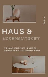 Haus & Nachhaltigkeit - Paul M. - ebook