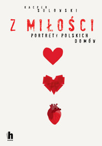 Z miłości. Portrety polskich domów - Kacper Sulowski - książka