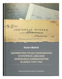 Sądownictwo polskie (nieniemieckie) w dystrykcie lubelskim Generalnego Gubernatorstwa w latach 1939- - Mielnik Hubert - książka