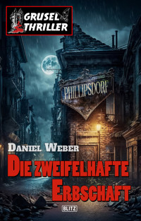 Grusel-Thriller 10 - Die zweifelhafte Erbschaft - Daniel Weber - ebook