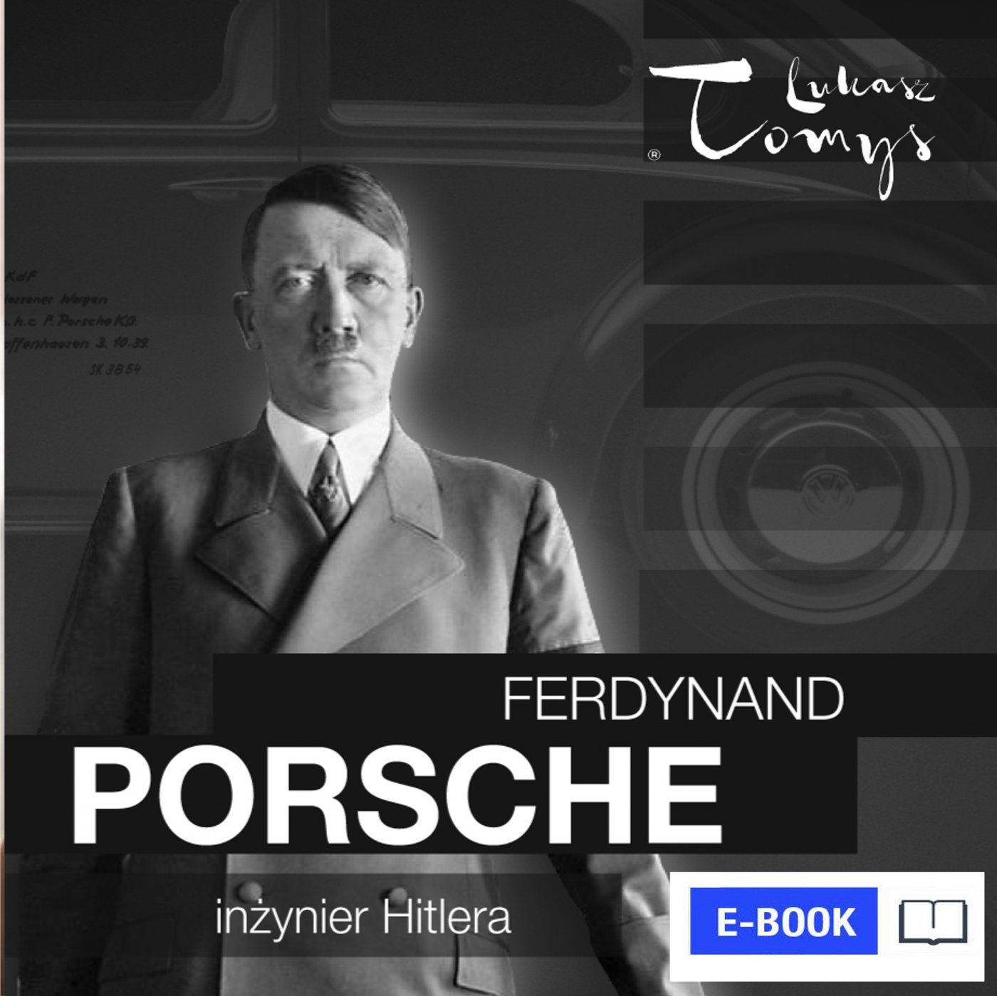 Okładka:Ferdynand Porsche. Inżynier Hitlera i jego następcy 