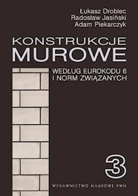Konstrukcje murowe wg Eurokodu 6 i norm związanych. Tom 3 - Drobiec Łukasz, Jasiński Radosław, Piekarczyk Adam - książka