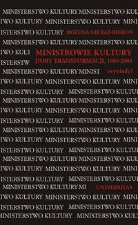 Ministrowie kultury doby transformacji, 1989-2005 (wywiady) - Gierat-Bieroń Bożena - książka