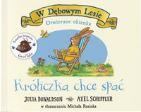 W Dębowym Lesie. Króliczka chce spać - Julia Donaldson - książka