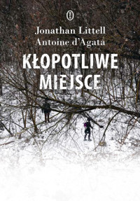 Kłopotliwe miejsce - Antoine D`Agata, Jonathan Littell - książka