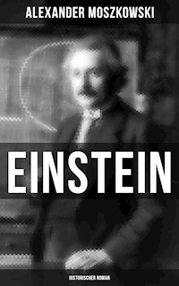 Einstein: Historischer Roman - Alexander Moszkowski - ebook