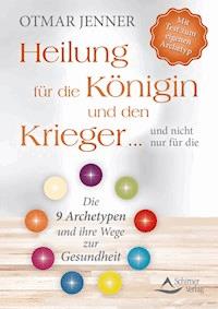 Heilung für die Königin und den Krieger … und nicht nur für die - Otmar Jenner - ebook
