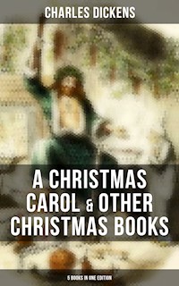 Charles Dickens: A Christmas Carol & Other  Christmas Books (5 Books in One Edition) - Dickens Charles - ebook