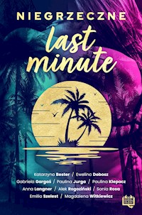 Niegrzeczne last minute - Alek Rogoziński, Magdalena Witkiewicz, Paulina Klepacz, Gabriela Gargaś, Emilia Szelest, Ewelina Dobosz, Katarzyna Bester, Anna Langner, Paulina Jurga, Sonia Rosa - ebook + audiobook