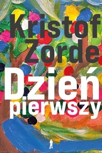 Dzień pierwszy - Kristof Zorde - książka