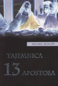 Tajemnica 13 apostoła - Michael Benoit - ebook