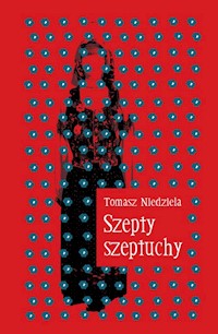 Szepty szeptuchy - Tomasz Niedziela - książka