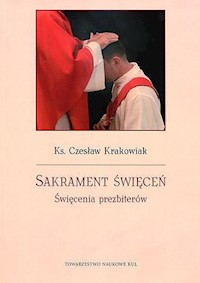 Sakrament święceń Święcenia prezbiterów - Krakowiak Czesław - książka