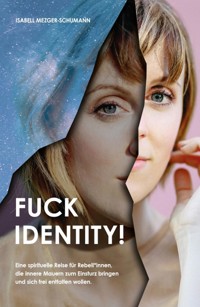 Fuck Identity! - Isabell Mezger-Schumann - ebook