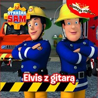 Strażak Sam Pewnego razu Tom 1 Elvis z gitarą - - książka