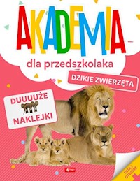Akademia dla przedszkolaka Dzikie zwierzęta -  - książka