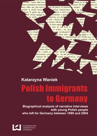 Biographical analysis of narrative interviews with young Polish people who left for Germany between - Katarzyna Waniek - książka