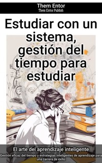 Estudiar con un sistema, gestión del tiempo para estudiar - Them Entor - ebook