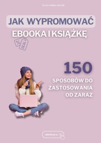 Sprzedawaj więcej eBOOKów i książek. 150 prostych i skutecznych strategii na sprzedaż. - Eliza Anna Galon eBOOKnij to - ebook