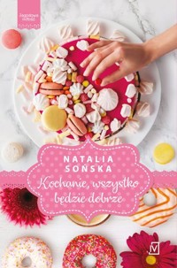 Kochanie, wszystko będzie dobrze. Seria Jagodowa miłość. Tom 5 - Sońska Natalia - książka