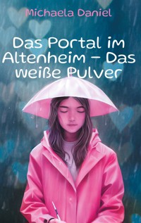 Das Portal im Altenheim - Das weiße Pulver - Michaela Daniel - ebook