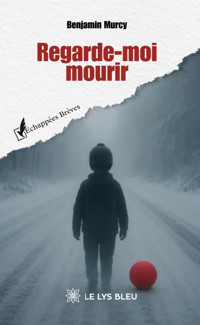 Regarde-moi mourir - Benjamin Murcy - ebook