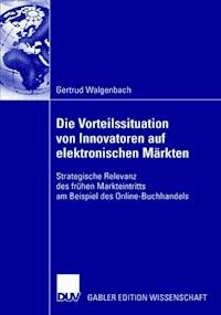 Die Vorteilssituation von Innovatoren auf elektronischen Märkten - Gertrud Walgenbach - ebook