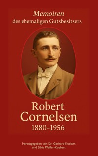 Robert Cornelsen - Memoiren eines Gutsbesitzers -  - ebook