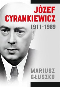 Józef Cyrankiewicz 1911-1989 - Mariusz Głuszko - książka