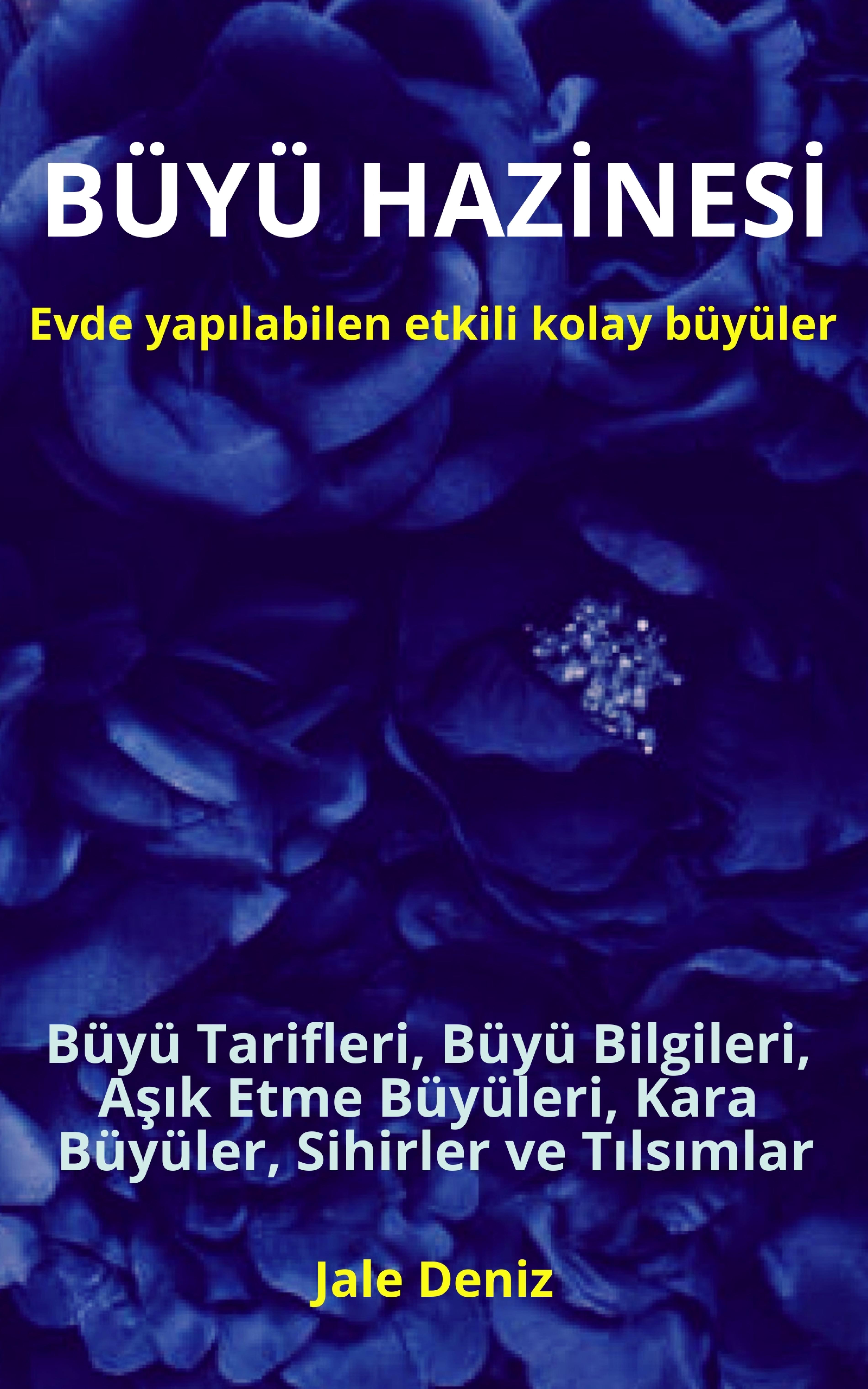BÜYÜ HAZİNESİ - Evde yapılabilen hızlı etkili kolay büyüler. Büyü Tarifleri, Büyü Bilgileri, Aşık Etme Büyüleri