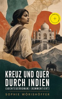 Kreuz und quer durch Indien (Abenteuerroman) (Kommentiert) - Sophie Wörishöffer - ebook
