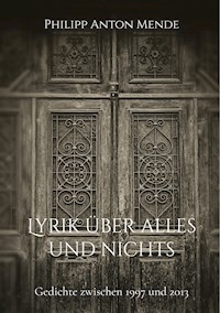Lyrik über alles und nichts - Philipp Anton Mende - ebook