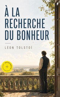 À la recherche du bonheur (Annoté) - Léon Tolstoï - ebook