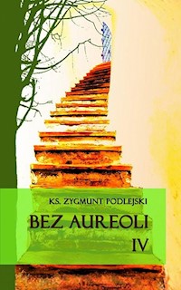 Bez aureoli IV - Podlejski Zygmunt - książka