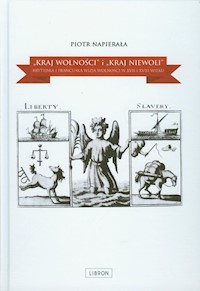 Kraj wolności i Kraj niewoli brytyjska i francuska wizja wolności w XVII i XVIII wieku - Napierała Piotr - książka