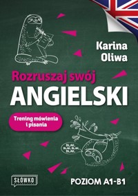 Rozruszaj swój angielski. Trening mówienia i pisania - Oliwa Karina - książka