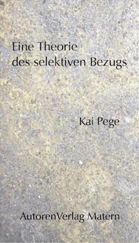 Eine Theorie des selektiven Bezugs - Kai Pege - ebook